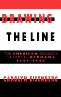Drawing the line : the American decision to divide Germany, 1944-1949 /