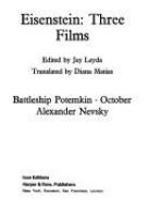 Eisenstein, three films : Battleship Potemkin, October [and] Alexander Nevsky. Edited by Jay Leyda.