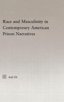 Race and masculinity in contemporary American prison narratives /