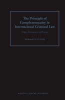 The principle of complementarity in international criminal law : origin, development and practice /