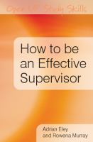 How to be an effective supervisor : best practice in research student supervision /