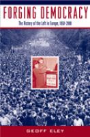 Forging democracy : the history of the left in Europe, 1850-2000 /