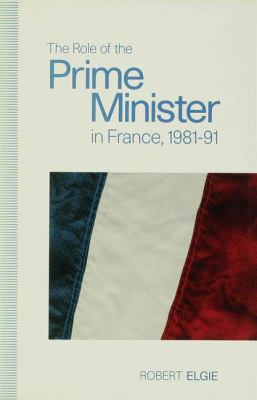 The role of the prime minister in France, 1981-91 /