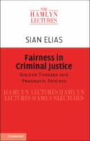 Fairness in criminal justice : golden threads and pragmatic patches /