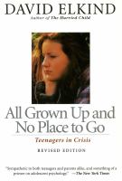 All grown up and no place to go : teenagers in crisis /