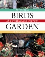 Attracting birds and other wildlife to your garden in New Zealand /