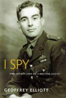 I spy : the secret life of a British agent /