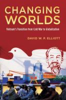Changing worlds : Vietnam's transition from the Cold War to globalization /