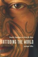 Tattooing the world : Pacific designs in print & skin /