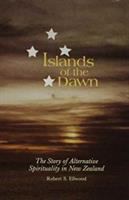 Islands of the dawn : the story of alternative spirituality in New Zealand /