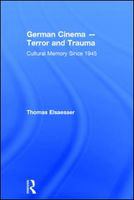 German cinema : terror and trauma : cultural memory since 1945 /