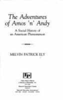 The adventures of Amos 'n' Andy : a social history of an American phenomenon /