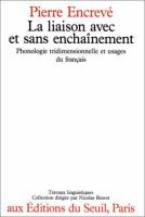 La liaison avec et sans enchainement : phonologie tridimensionnelle et usages du francais /