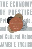 The economy of prestige : prizes, awards, and the circulation of cultural value /