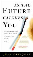 As the future catches you : how genomics & other forces are changing your work, health & wealth /