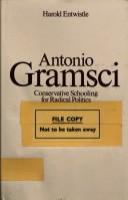 Antonio Gramsci : conservative schooling for radical politics /