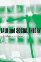 Talk and social theory : ecologies of speaking and listening in everyday life /
