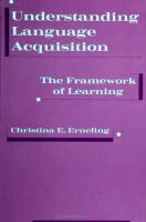 Understanding language acquisition : the framework of learning /