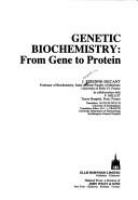 Genetic biochemistry : from gene to protein /