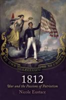 1812 war and the passions of patriotism /