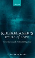 Kierkegaard's ethic of love : divine commands and moral obligations /