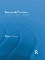 Transmedia television audiences, new media, and daily life /