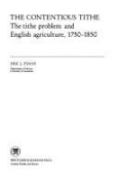 The contentious tithe : the tithe problem and English agriculture, 1750-1850.