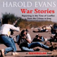 War stories : reporting in the time of conflict /