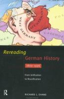 Rereading German history : from unification to reunification, 1800-1996 /