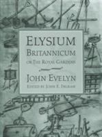 Elysium Britannicum, or The Royal gardens /