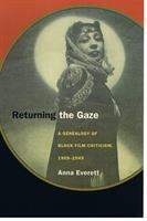 Returning the gaze : a genealogy of Black film criticism, 1909-1949 /