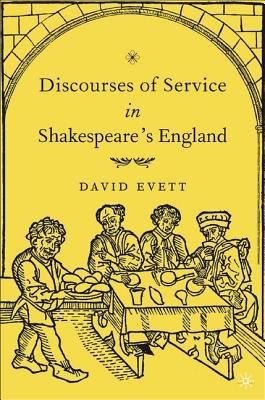 Discourses of service in Shakespeare's England /