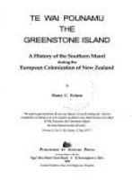 Te Wai Pounamu, the greenstone island : a history of the southern Maori during the European colonization of New Zealand /