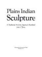 Plains Indian sculpture : a traditional art from America's heartland /