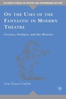 On the uses of the fantastic in modern theatre : Cocteau, Oedipus, and the monster /
