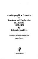 Autobiographical narrative of residence and exploration in Australia, 1832-1839 /