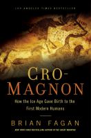 Cro-Magnon : how the Ice Age gave birth to the first modern humans /