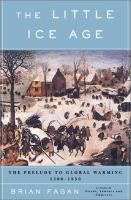 The Little Ice Age : how climate made history, 1300-1850 /