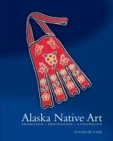Alaska native art : tradition, innovation, continuity /