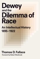 Dewey & the dilemma of race : an intellectual history, 1895-1922 /