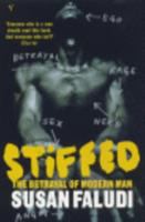 Stiffed : the betrayal of the modern man /