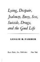 Lying, despair, jealousy, envy, sex, suicide, drugs, and the good life /