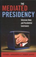 The mediated presidency : television news and presidential governance /