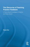 The discourse of teaching practice feedback : a corpus-based investigation of spoken and written modes /