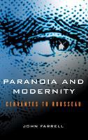 Paranoia and modernity : Cervantes to Rousseau /