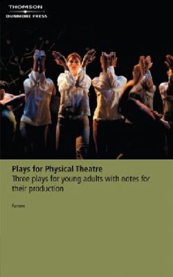 Plays for physical theatre : three plays for young adults, with notes for their production /