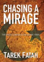 Chasing a mirage : the tragic illusion of an Islamic state /