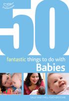 50 fantastic things to do with babies /