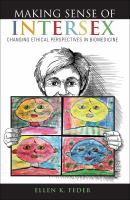 Making sense of intersex : changing ethical perspectives in biomedicine /