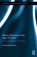 Roman elections in the age of Cicero : society, government, and voting /